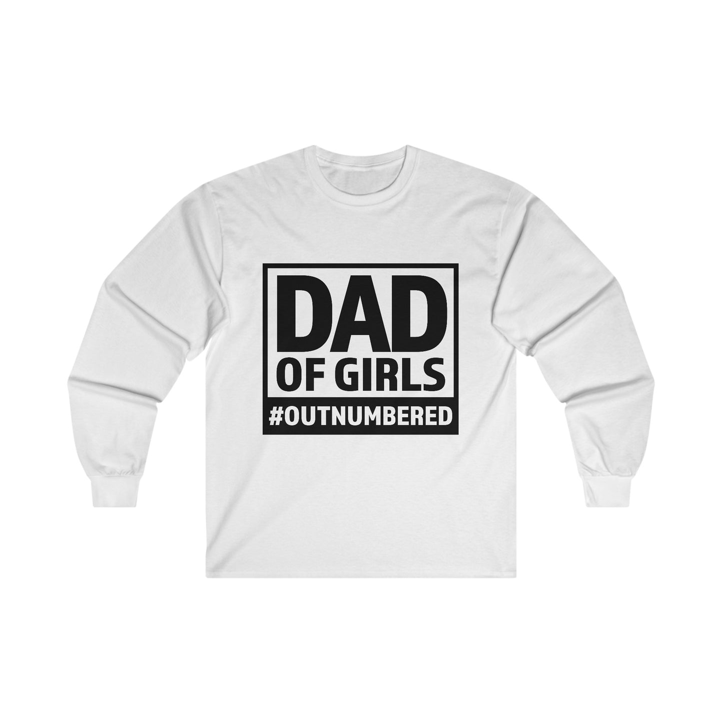 Dad of Girls Outnumbered Ultra Cotton Long Sleeve Tee