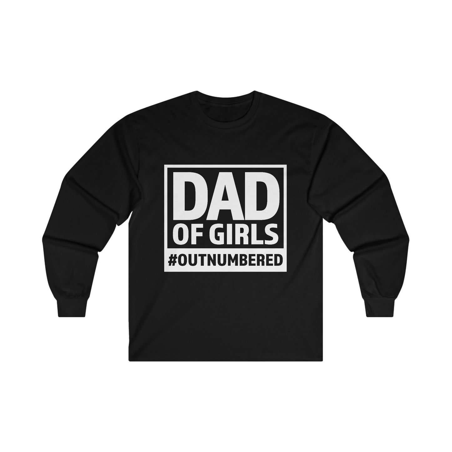 Dad of Girls Outnumbered Ultra Cotton Long Sleeve Tee