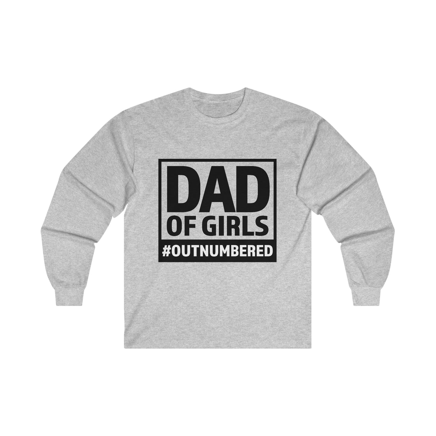 Dad of Girls Outnumbered Ultra Cotton Long Sleeve Tee