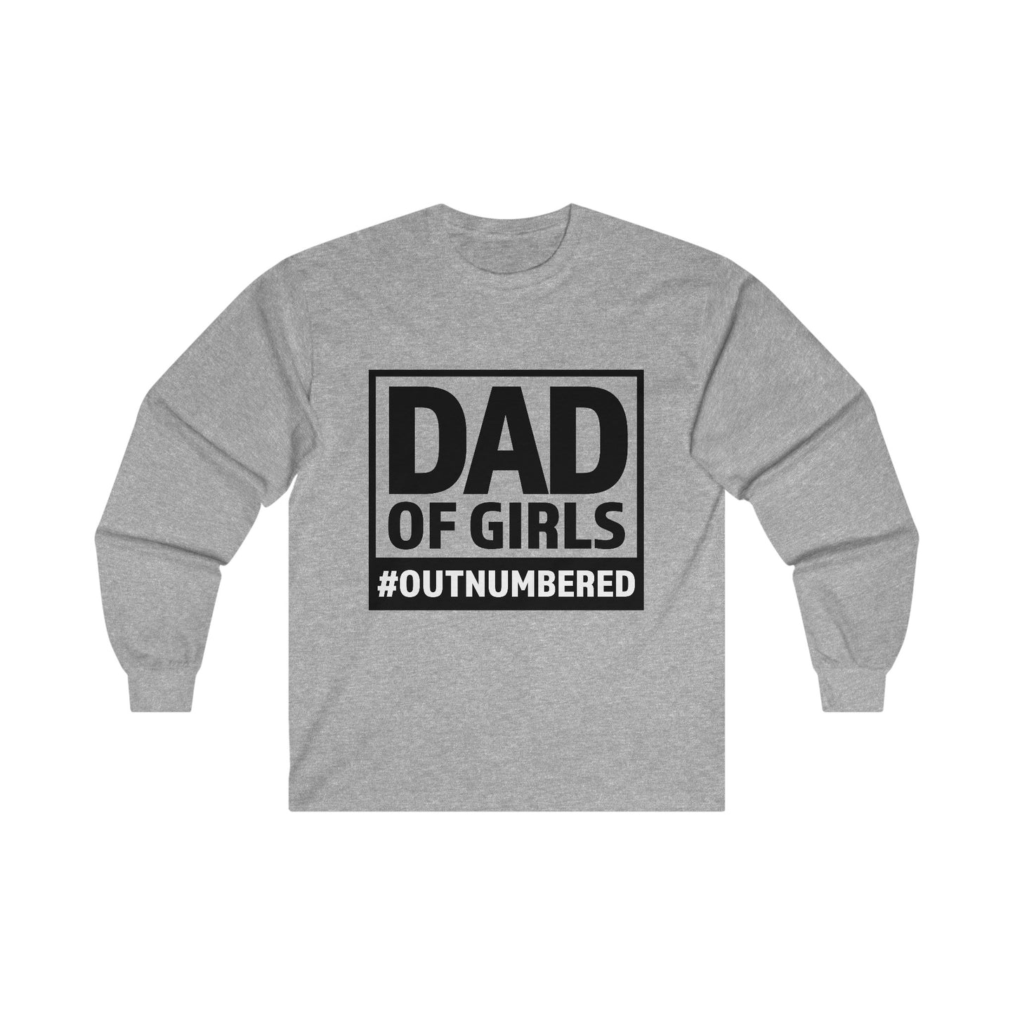 Dad of Girls Outnumbered Ultra Cotton Long Sleeve Tee