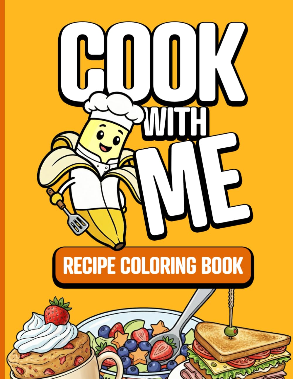 Cook With Me - Recipe Coloring Book