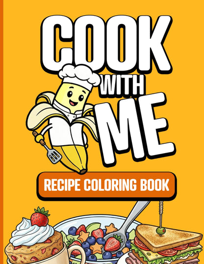 Cook With Me - Recipe Coloring Book